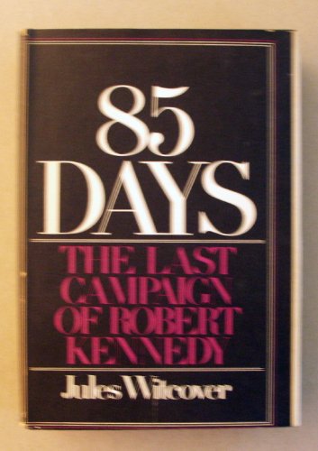 9780399102363: 85 Days: The Last Campaign of Robert Kennedy. by Jules. Witcover (1969-01-01)