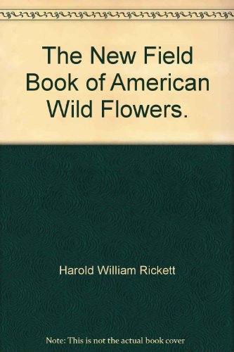 Beispielbild fr The New Field Book of American Wild Flowers. zum Verkauf von Wonder Book