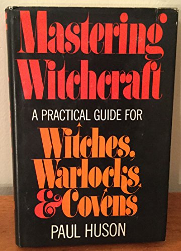 9780399105265: Mastering Witchcraft: A Practical Guide for Witches, Warlocks, and Covens