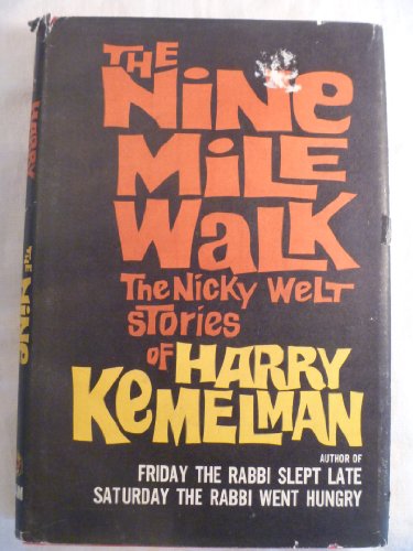 Stock image for The Nine Mile Walk: The Nicky Welt Stories of Harry Kemelman for sale by Better World Books