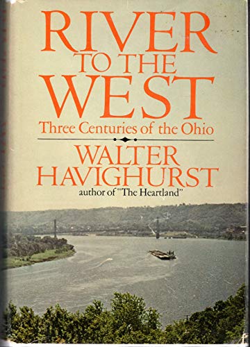 Beispielbild fr River to the West: Three Centuries of the Ohio. zum Verkauf von Better World Books