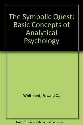 The Symbolic Quest: Basic Concepts of Analytical Psychology - Edward C. Whitmont