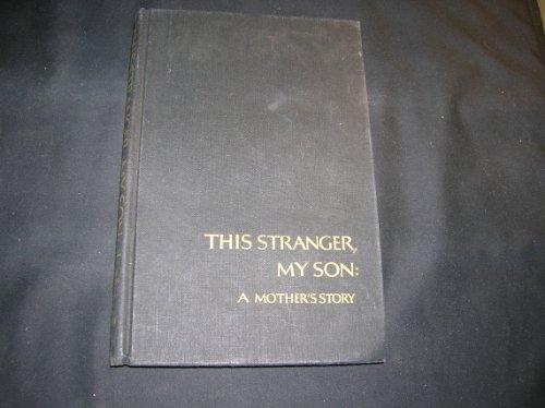 9780399107979: This Stranger, My Son; A Mother's Story.