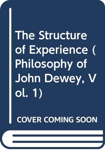 Beispielbild fr The Structure of Experience (Philosophy of John Dewey, Vol. 1) zum Verkauf von Better World Books