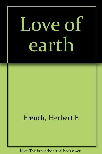 Beispielbild fr Love of earth zum Verkauf von Robinson Street Books, IOBA