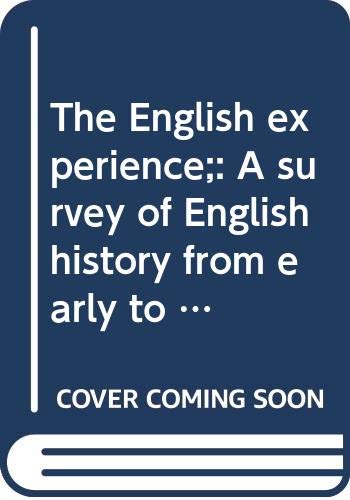 Stock image for The English Experience: A Survey of English History from Early to Modern Times for sale by ThriftBooks-Atlanta