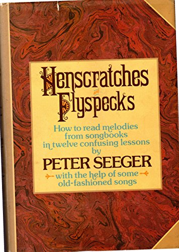 Henscratches and Flyspecks: How to Read Melodies from Songbooks in Twelve Confusing Lessons With the Help of Some Old-Fashioned Songs (9780399110917) by Seeger, Pete