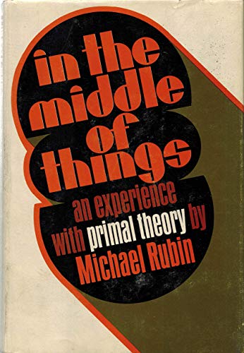 Stock image for In the Middle of Things an Experience with Primal Theory for sale by Mythos Center Books