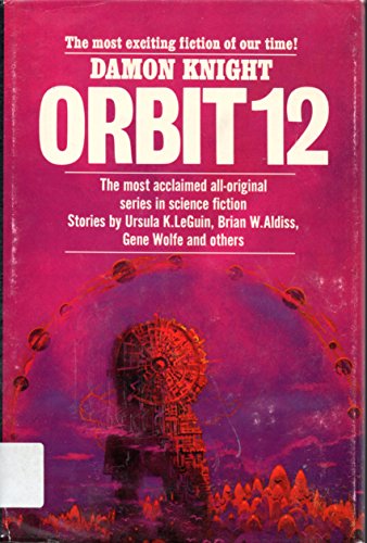 Orbit 12 (9780399111013) by Ursula K. Le Guin; Brian W. Aldiss; Michael Bishop; Kate Wilhelm; Gene Wolfe; Edward Bryant; Vonda N. McIntyre; Doris Piserchia