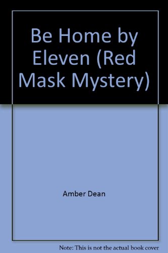 Be Home by Eleven (Red Mask Mystery)
