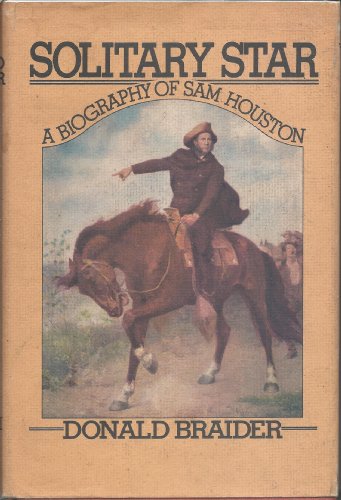 Beispielbild fr Solitary Star: A Biography of Sam Houston zum Verkauf von Half Price Books Inc.