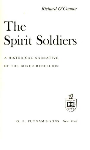 

The spirit soldiers;: A historical narrative of the Boxer Rebellion