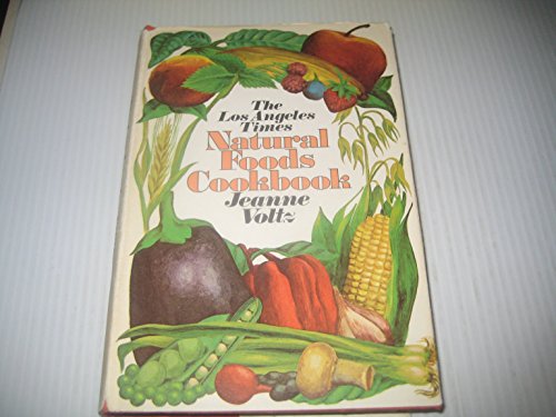 Beispielbild fr The Los Angeles Times natural foods cookbook zum Verkauf von Wonder Book