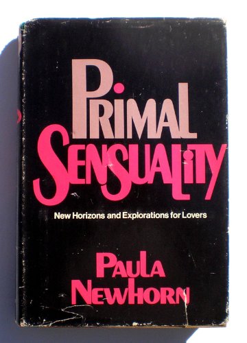 Primal Sensuality: New Horizons and Explorations for Lovers