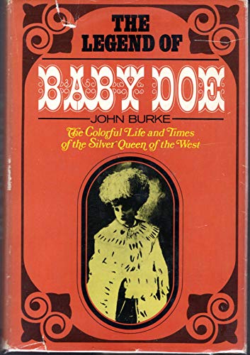 9780399112492: The Legend of Baby Doe: The Life and Times of the Silver Queen of the West