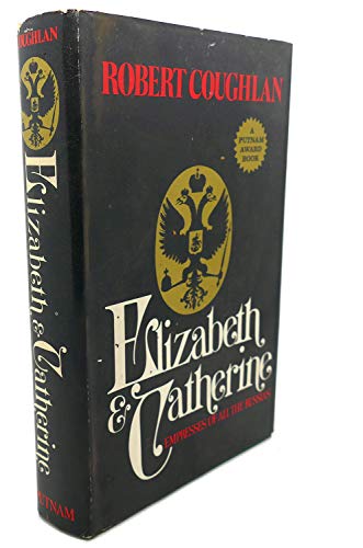 Beispielbild fr Elizabeth and Catherine: empresses of all the Russias zum Verkauf von Reliant Bookstore