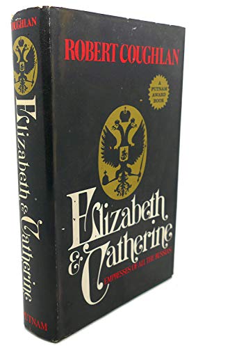 Stock image for Elizabeth and Catherine: empresses of all the Russias for sale by Reliant Bookstore