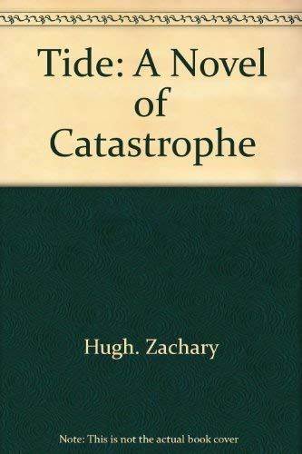 Tide;: A novel of catastrophe (9780399113581) by Zachary, Hugh