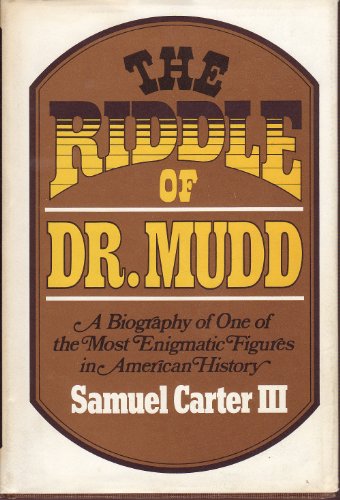 Imagen de archivo de The Riddle of Dr. Mudd. A Biography of One of the Most Enigmatic Figures in American History. a la venta por Eryops Books