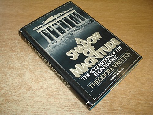 Beispielbild fr A Shadow Of Magnitude: The Acquisition Of The Elgin Marbles zum Verkauf von GloryBe Books & Ephemera, LLC