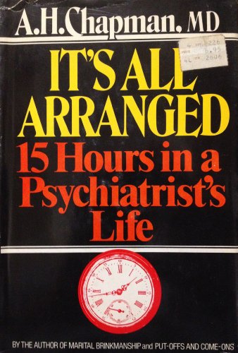 9780399114281: It's All Arranged : Fifteen Hours in a Psychiatrist's Life A. H Chapman