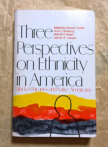 Beispielbild fr Three perspectives on ethnicity--Blacks, Chicanos, and Native Americans zum Verkauf von SecondSale
