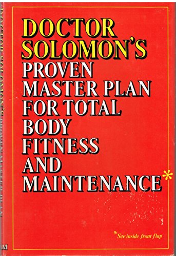 Doctor Solomon's Proven Master Plan for Total Body Fitness and Maintenance (9780399115912) by Neil Solomon; Evalee Harrison