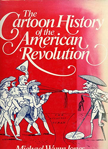 Imagen de archivo de The Cartoon History of the American Revolution a la venta por ThriftBooks-Dallas