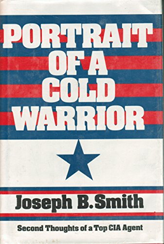 Stock image for Portrait of a Cold Warrior; Second Thoughts of a Top CIA Agent for sale by Ground Zero Books, Ltd.