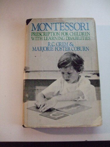 Montessori: Prescriptions for Children with Learning Disabilities