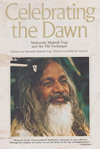 Stock image for CELEBRATING THE DAWN, Maharishi Mahesh Yogi and the TM Technique for sale by Books From California