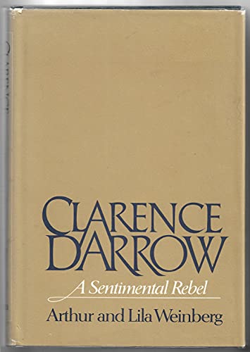 Stock image for Clarence Darrow, A Sentimental Rebel for sale by ThriftBooks-Dallas