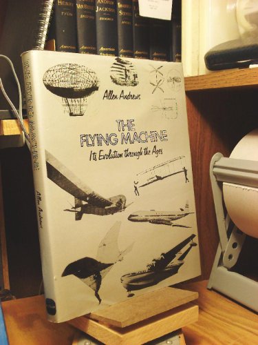 9780399119675: The flying machine : its evolution through the ages
