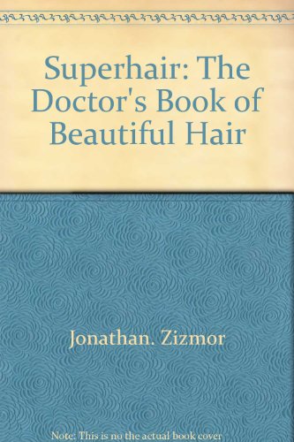 Beispielbild fr SuperHair : The Doctor's Book of Beautiful Hair zum Verkauf von Better World Books