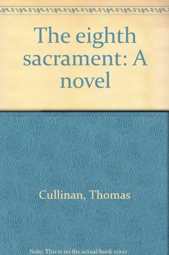 Beispielbild fr The eighth sacrament: A novel zum Verkauf von Irish Booksellers