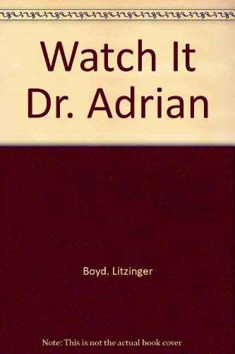 Watch It, Dr. Adrian (9780399120152) by Litzinger, Boyd