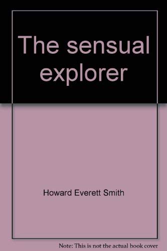 The sensual explorer (9780399120794) by Howard Everett Smith