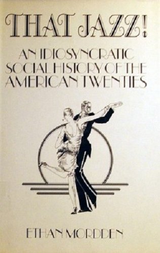 Imagen de archivo de That Jazz!: An Idiosyncratic Social History of the American Twenties a la venta por Top Notch Books