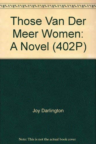 Imagen de archivo de Those Van Der Meer women: A novel Darlington, Joy a la venta por RUSH HOUR BUSINESS