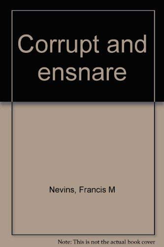 Stock image for Corrupt and Ensnare for sale by Better World Books