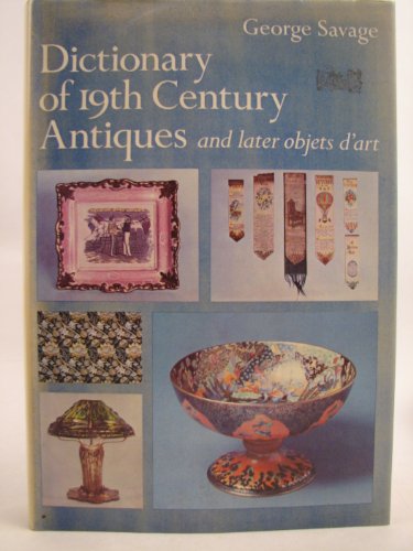 Beispielbild fr Dictionary of 19th century antiques and later objets d'art zum Verkauf von Wonder Book