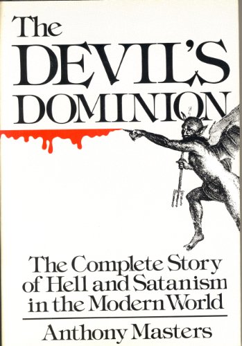 The Devil's Dominion: The Complete Story of Hell and Satanism in the Modern World.