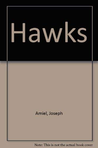 Hawks - 1st Edition/1st Printing - Amiel, Joseph