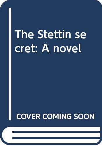 Imagen de archivo de The Stettin secret: A novel a la venta por Jenson Books Inc