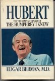 Beispielbild fr Hubert: The Triumph and Tragedy of the Humphrey I Knew zum Verkauf von Half Price Books Inc.