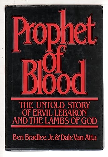 Imagen de archivo de Prophet of Blood: The Untold Story of Ervil Lebaron and the Lambs of God a la venta por Byrd Books