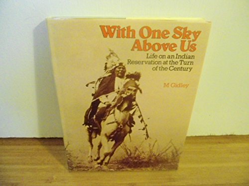 Imagen de archivo de With One Sky Above Us: Life on an Indian Reservation at the Turn of the Century a la venta por ThriftBooks-Atlanta