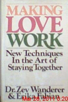 Imagen de archivo de Making Love Work: New techniques in the art of staying Together a la venta por Keeper of the Page