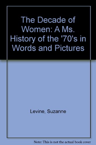 Stock image for The Decade of women : a Ms. history of the seventies in words and pictures. for sale by J. Lawton, Booksellers