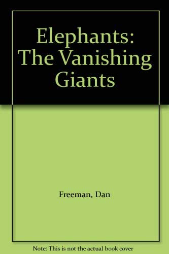 Stock image for Elephants : The Vanishing Giants for sale by Better World Books: West